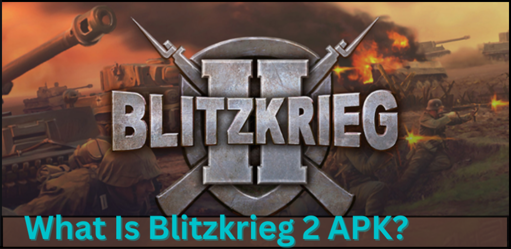 _What Is Blitzkrieg 2 APK