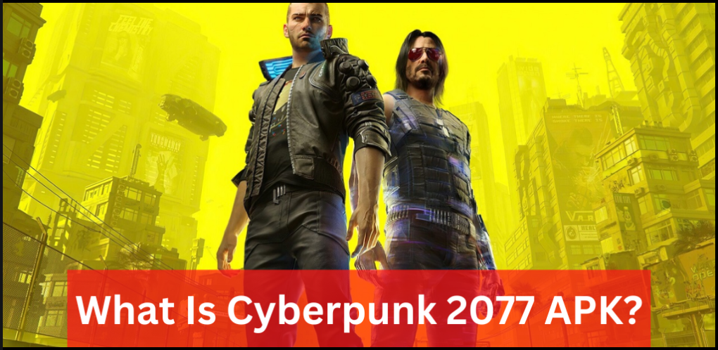What Is Cyberpunk 2077 APK
